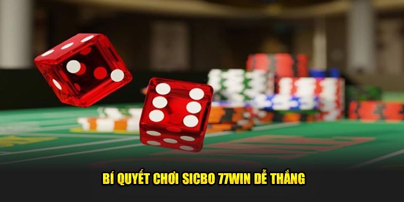  Bí quyết chơi Sicbo 77win dễ thắng