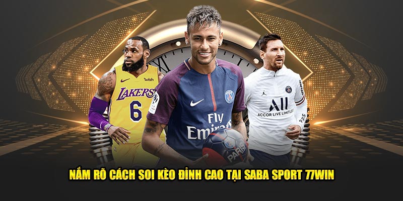 Nắm rõ cách soi kèo đỉnh cao tại Saba Sport 77Win