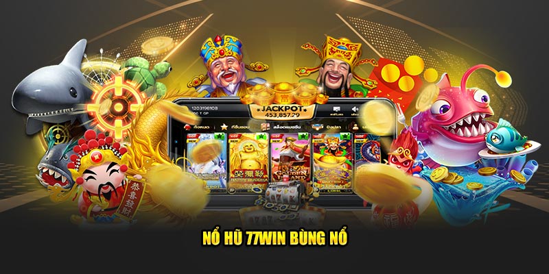 Nổ hũ 77Win bùng nổ