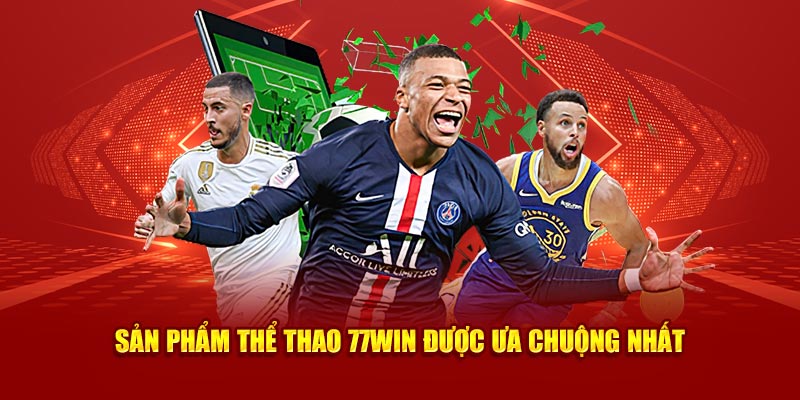 Sản phẩm thể thao 77Win được ưa chuộng nhất