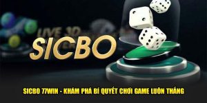 Sicbo 77WIN - Khám Phá Bí Quyết Chơi Game Luôn Thắng