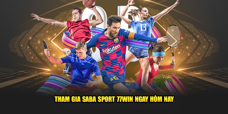 Tham gia Saba Sport 77Win ngay hôm nay