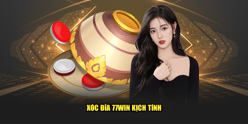 Xóc đĩa 77Win kịch tính