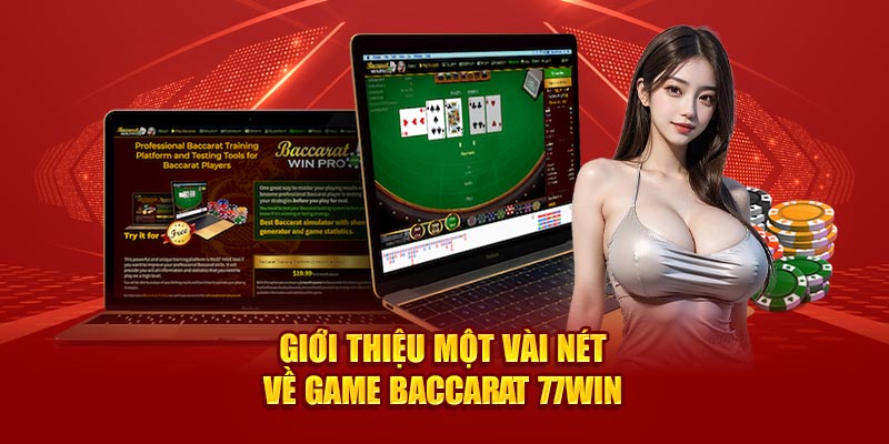 Giới thiệu một vài nét về game Baccarat 77WIN 