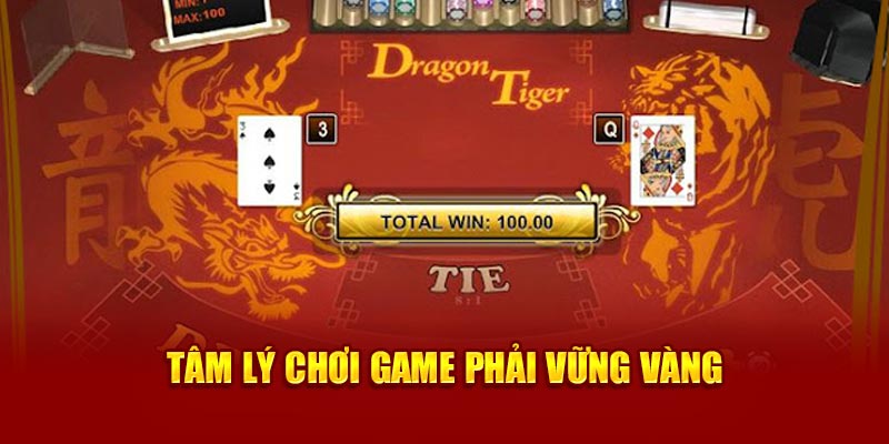 Tâm lý chơi game phải vững vàng